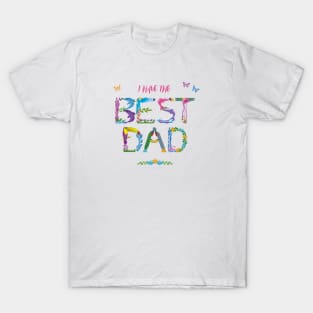 I have the best dad - tropical wordart T-Shirt